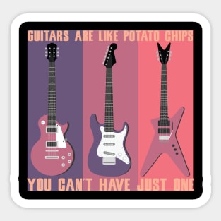 GUITARS ARE LIKE POTATO CHIPS YOU CAN'T HAVE JUST ONE MUSIC SHIRT GIFT GUITARS LOVER Sticker